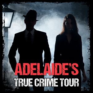 Adelaide's True Crime Tour